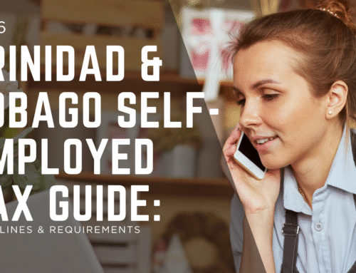 Trinidad & Tobago Self-Employed Tax Guide: Deadlines & Requirements